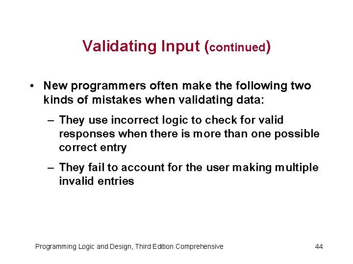 Validating Input (continued) • New programmers often make the following two kinds of mistakes