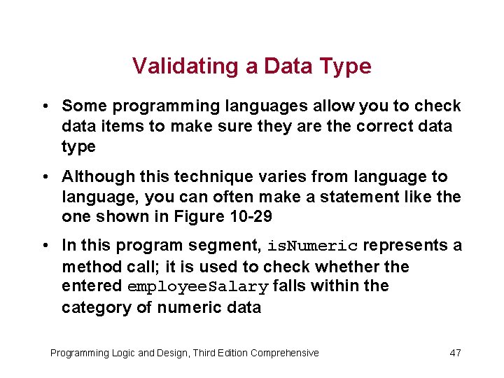 Validating a Data Type • Some programming languages allow you to check data items