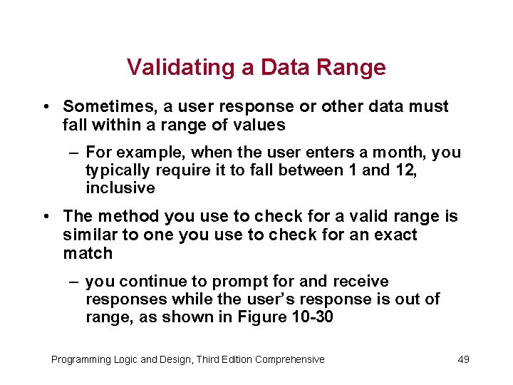 Validating a Data Range • Sometimes, a user response or other data must fall