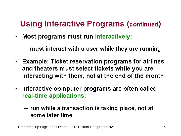 Using Interactive Programs (continued) • Most programs must run interactively: – must interact with