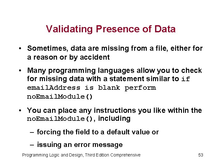 Validating Presence of Data • Sometimes, data are missing from a file, either for