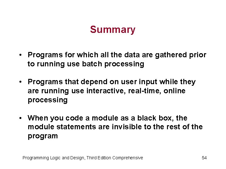 Summary • Programs for which all the data are gathered prior to running use