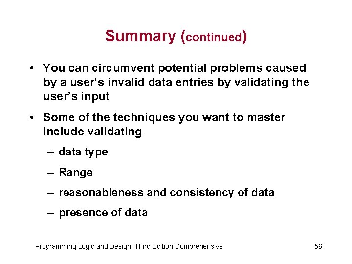 Summary (continued) • You can circumvent potential problems caused by a user’s invalid data