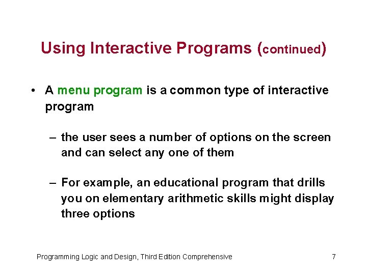 Using Interactive Programs (continued) • A menu program is a common type of interactive