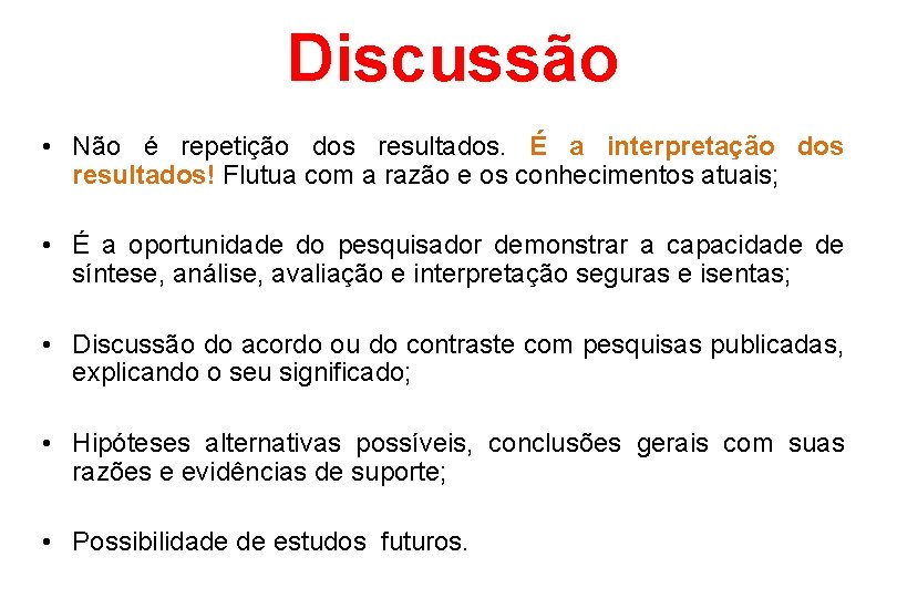 Discussão • Não é repetição dos resultados. É a interpretação dos resultados! Flutua com