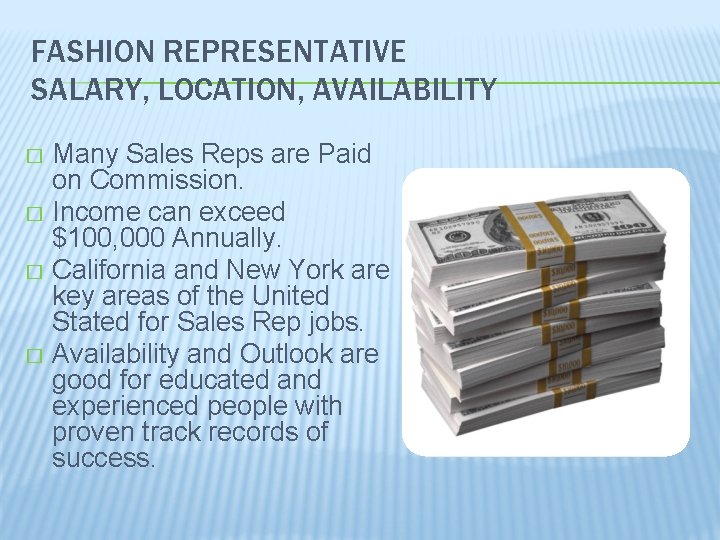 FASHION REPRESENTATIVE SALARY, LOCATION, AVAILABILITY Many Sales Reps are Paid on Commission. � Income