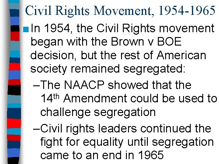 Civil Rights Movement, 1954 -1965 ■ In 1954, the Civil Rights movement began with