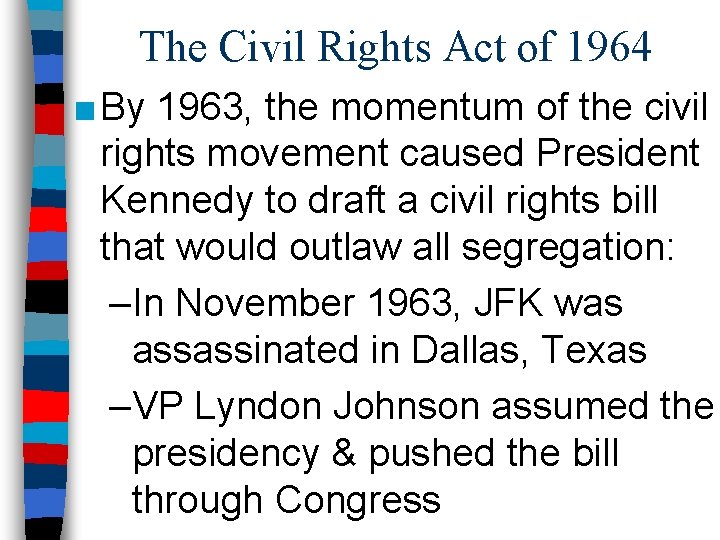 The Civil Rights Act of 1964 ■ By 1963, the momentum of the civil