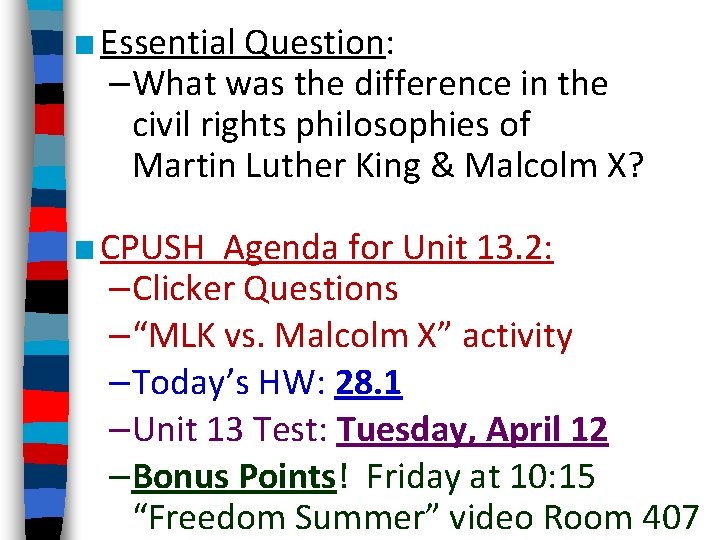 ■ Essential Question: –What was the difference in the civil rights philosophies of Martin