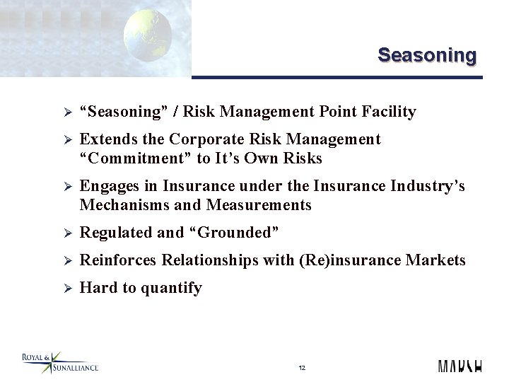 Seasoning Ø “Seasoning” / Risk Management Point Facility Ø Extends the Corporate Risk Management