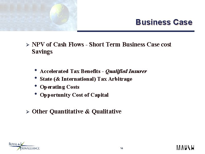 Business Case Ø NPV of Cash Flows - Short Term Business Case cost Savings