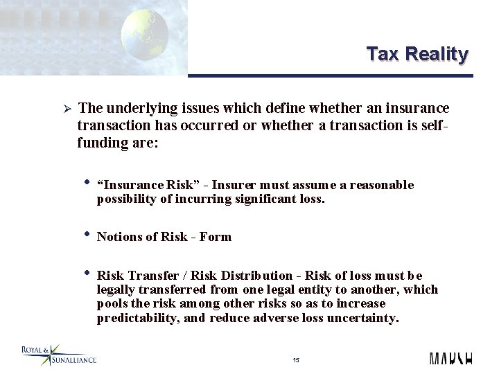 Tax Reality Ø The underlying issues which define whether an insurance transaction has occurred