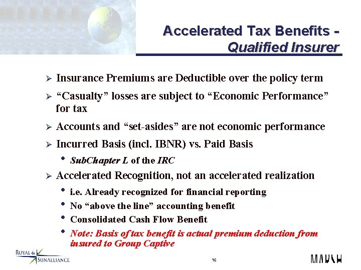 Accelerated Tax Benefits Qualified Insurer Ø Insurance Premiums are Deductible over the policy term