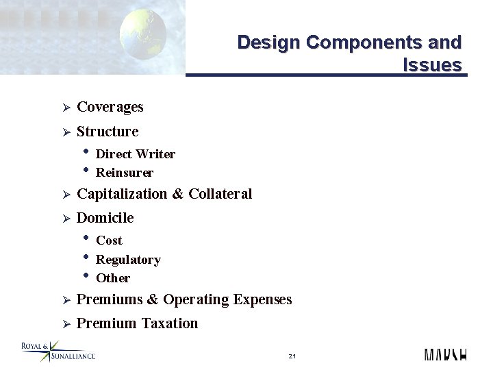 Design Components and Issues Ø Coverages Ø Structure • Direct Writer • Reinsurer Ø