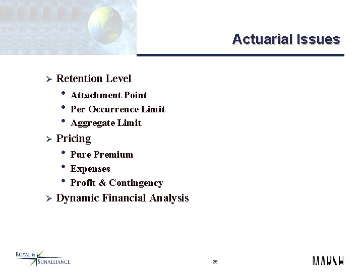 Actuarial Issues Ø Retention Level • Attachment Point • Per Occurrence Limit • Aggregate