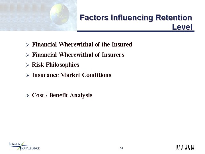 Factors Influencing Retention Level Ø Financial Wherewithal of the Insured Ø Financial Wherewithal of