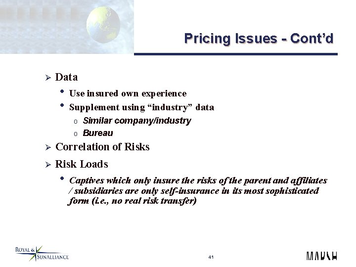 Pricing Issues - Cont’d Ø Data • Use insured own experience • Supplement using