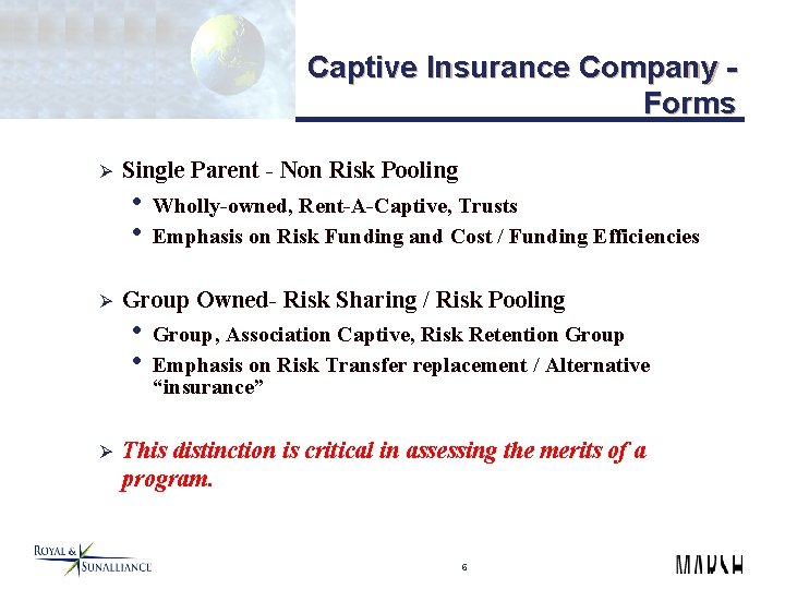 Captive Insurance Company Forms Ø Single Parent - Non Risk Pooling • Wholly-owned, Rent-A-Captive,