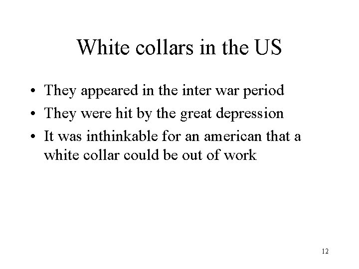 White collars in the US • They appeared in the inter war period •