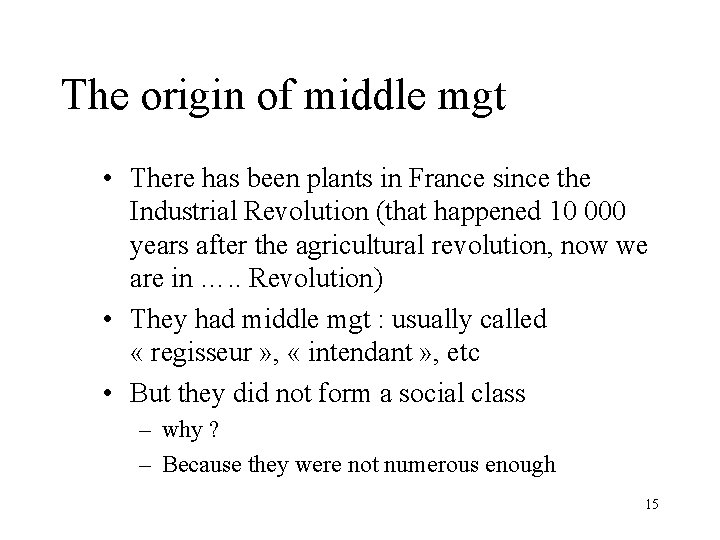 The origin of middle mgt • There has been plants in France since the