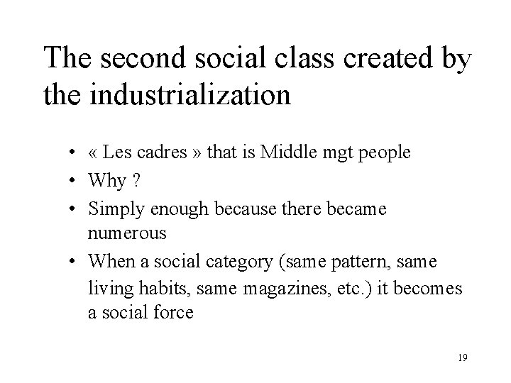 The second social class created by the industrialization • « Les cadres » that