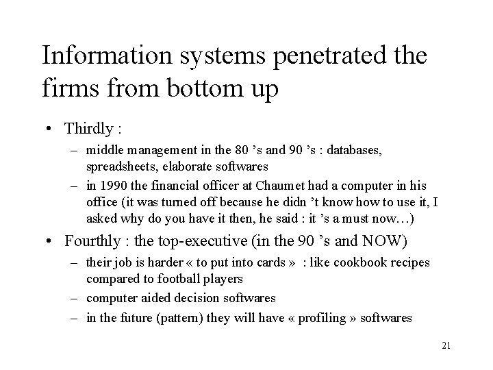 Information systems penetrated the firms from bottom up • Thirdly : – middle management