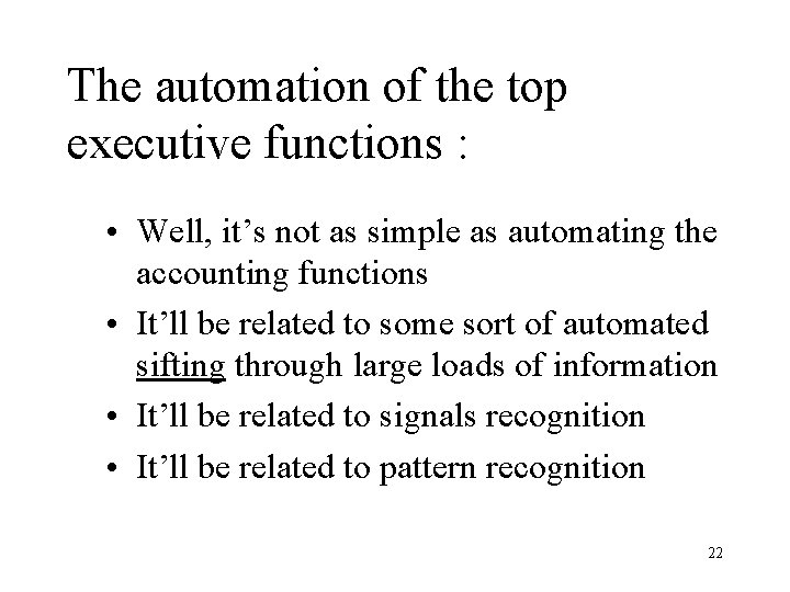 The automation of the top executive functions : • Well, it’s not as simple