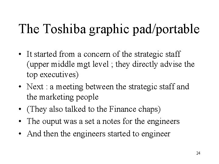 The Toshiba graphic pad/portable • It started from a concern of the strategic staff