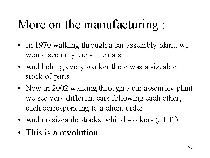 More on the manufacturing : • In 1970 walking through a car assembly plant,