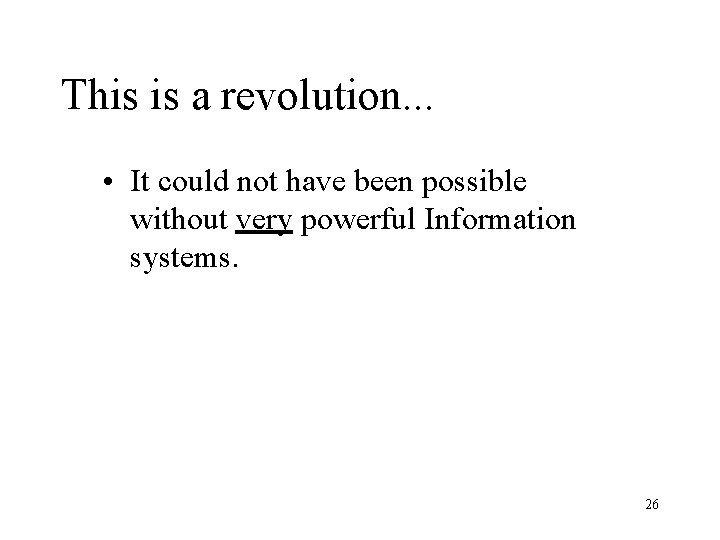 This is a revolution. . . • It could not have been possible without