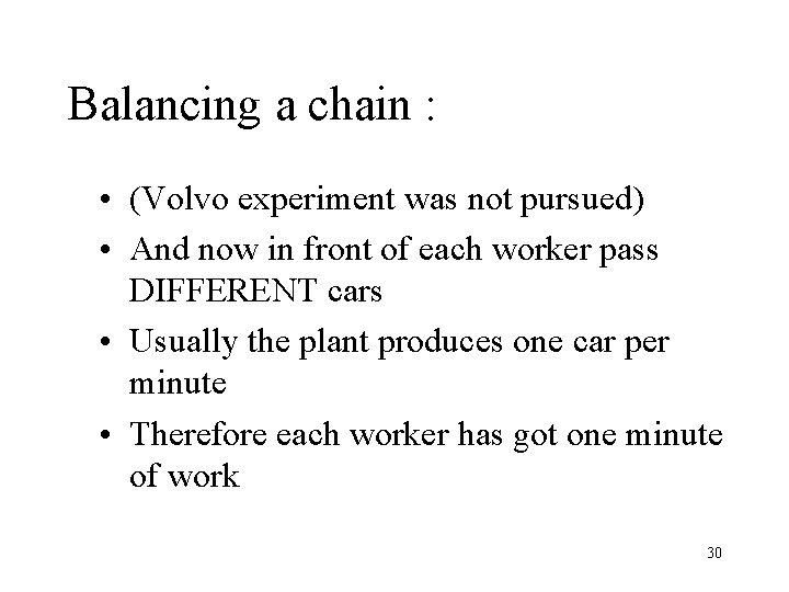 Balancing a chain : • (Volvo experiment was not pursued) • And now in