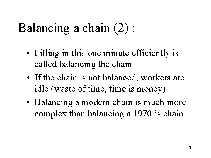 Balancing a chain (2) : • Filling in this one minute efficiently is called