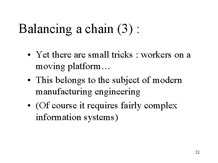 Balancing a chain (3) : • Yet there are small tricks : workers on