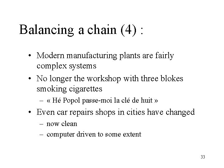 Balancing a chain (4) : • Modern manufacturing plants are fairly complex systems •