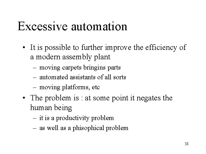 Excessive automation • It is possible to further improve the efficiency of a modern