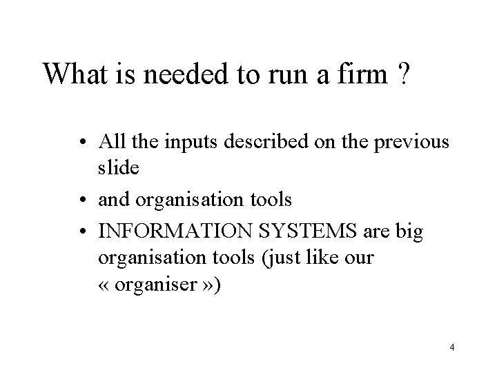 What is needed to run a firm ? • All the inputs described on