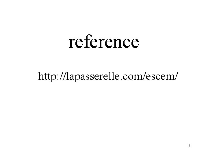 reference http: //lapasserelle. com/escem/ 5 