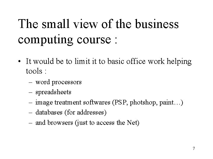 The small view of the business computing course : • It would be to