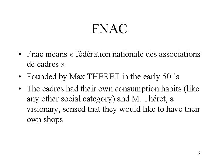 FNAC • Fnac means « fédération nationale des associations de cadres » • Founded