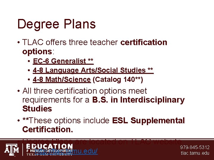 Degree Plans • TLAC offers three teacher certification options: options • EC-6 Generalist ** Degree Plans • TLAC offers three teacher certification options: options • EC-6 Generalist **