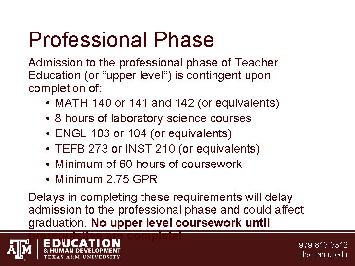 Professional Phase Admission to the professional phase of Teacher Education (or “upper level”) is Professional Phase Admission to the professional phase of Teacher Education (or “upper level”) is
