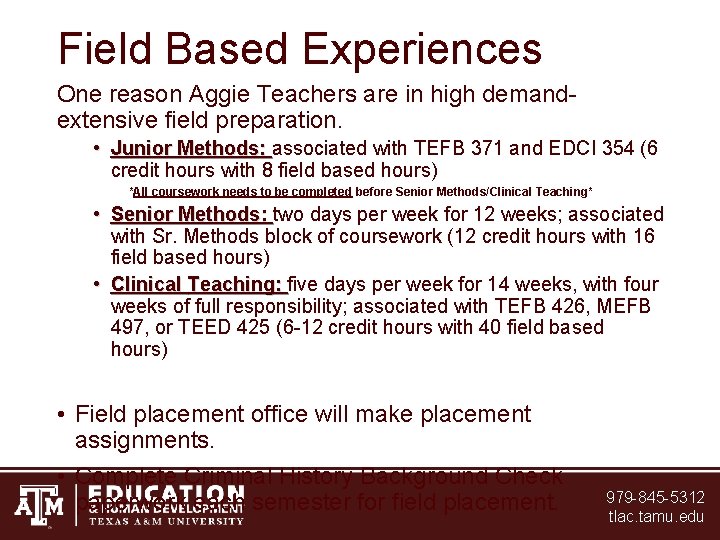 Field Based Experiences One reason Aggie Teachers are in high demandextensive field preparation. • Field Based Experiences One reason Aggie Teachers are in high demandextensive field preparation. •