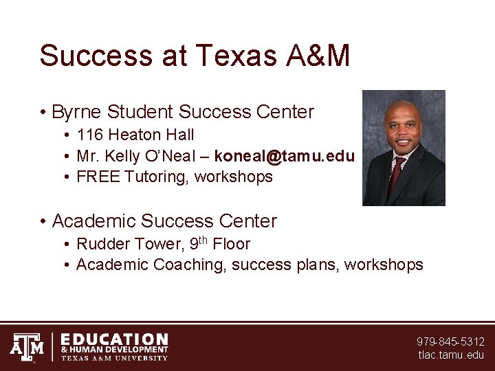 Success at Texas A&M • Byrne Student Success Center • 116 Heaton Hall • Success at Texas A&M • Byrne Student Success Center • 116 Heaton Hall •