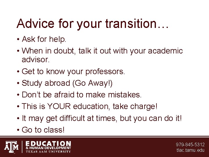 Advice for your transition… • Ask for help. • When in doubt, talk it Advice for your transition… • Ask for help. • When in doubt, talk it