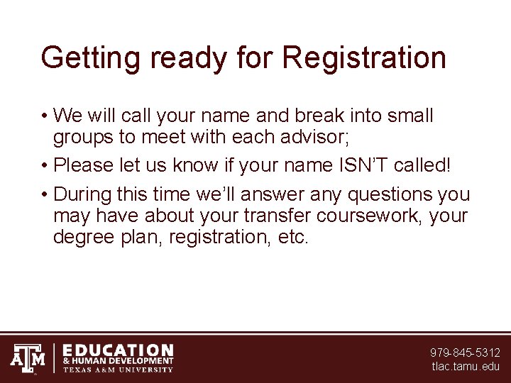 Getting ready for Registration • We will call your name and break into small Getting ready for Registration • We will call your name and break into small