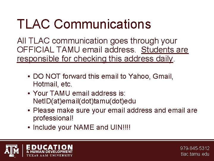 TLAC Communications All TLAC communication goes through your OFFICIAL TAMU email address. Students are TLAC Communications All TLAC communication goes through your OFFICIAL TAMU email address. Students are