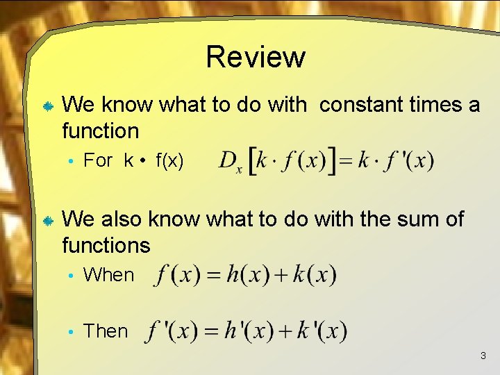 Review We know what to do with constant times a function • For k