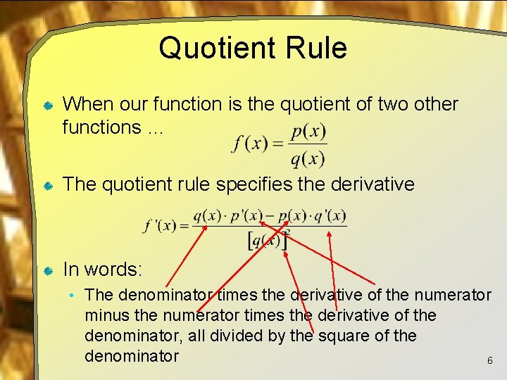 Quotient Rule When our function is the quotient of two other functions … The