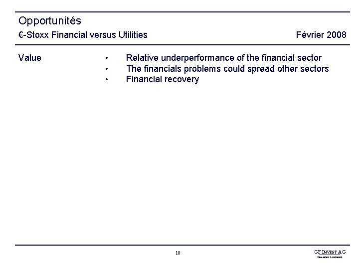 Opportunités €-Stoxx Financial versus Utilities Value • • • Février 2008 Relative underperformance of