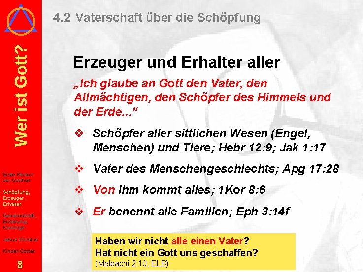 Wer ist Gott? 4. 2 Vaterschaft über die Schöpfung Erste Person der Gottheit Schöpfung,